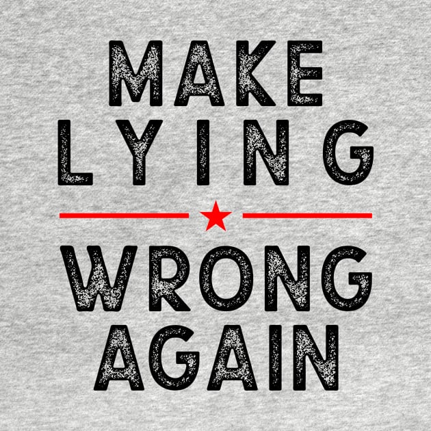 Make Lying Wrong Again, Against Trump by idjie